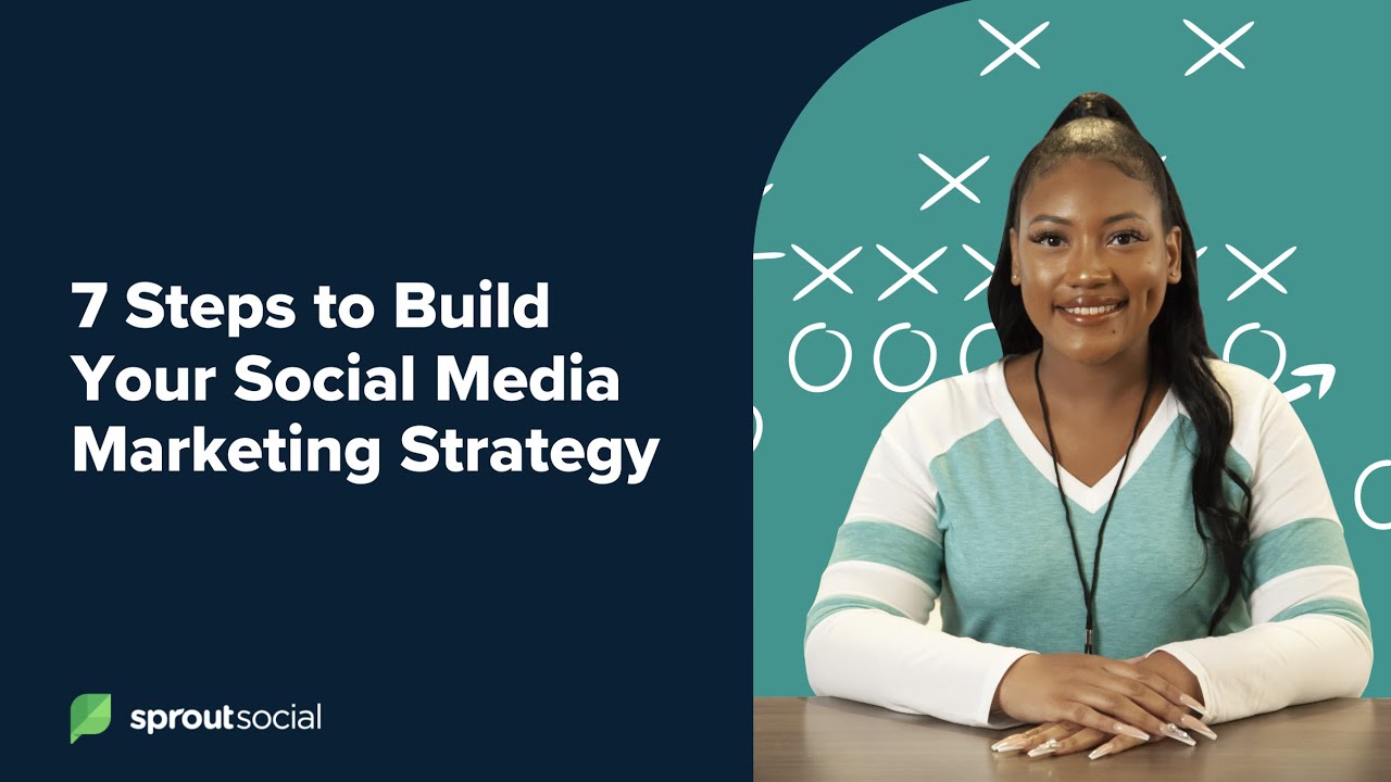 sprout social video on 7 steps to creating a social media strategy